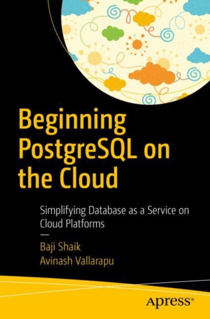 Beginning PostgreSQL on the Cloud : Simplifying Database as a Service on Cloud Platforms, EPUB eBook