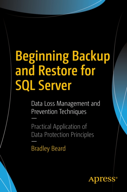 Beginning Backup and Restore for SQL Server : Data Loss Management and Prevention Techniques, EPUB eBook