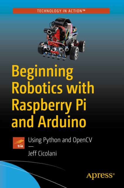 Beginning Robotics with Raspberry Pi and Arduino : Using Python and OpenCV, EPUB eBook
