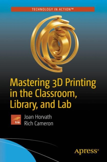 Mastering 3D Printing in the Classroom, Library, and Lab, EPUB eBook