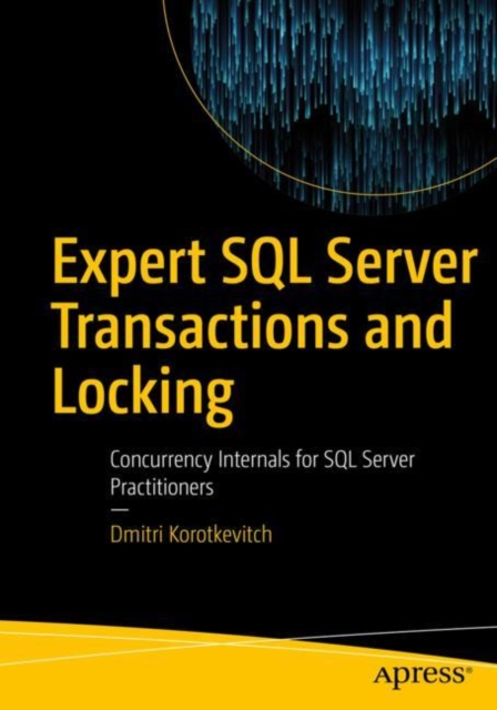 Expert SQL Server Transactions and Locking : Concurrency Internals for SQL Server Practitioners, EPUB eBook