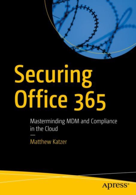 Securing Office 365 : Masterminding MDM and Compliance in the Cloud, EPUB eBook