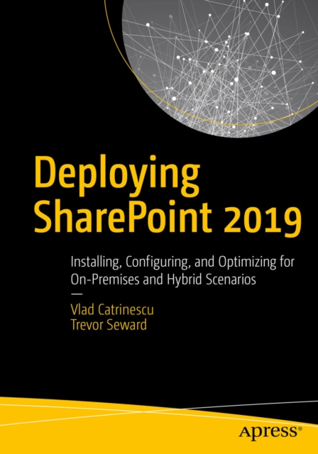Deploying SharePoint 2019 : Installing, Configuring, and Optimizing for On-Premises and Hybrid Scenarios, EPUB eBook