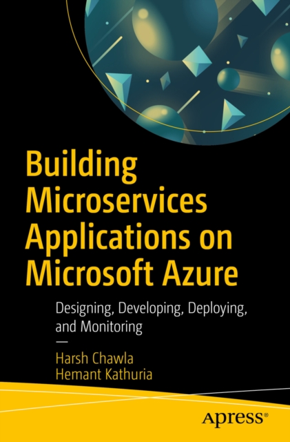 Building Microservices Applications on Microsoft Azure : Designing, Developing, Deploying, and Monitoring, EPUB eBook