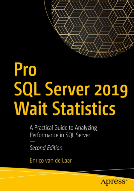 Pro SQL Server 2019 Wait Statistics : A Practical Guide to Analyzing Performance in SQL Server, EPUB eBook