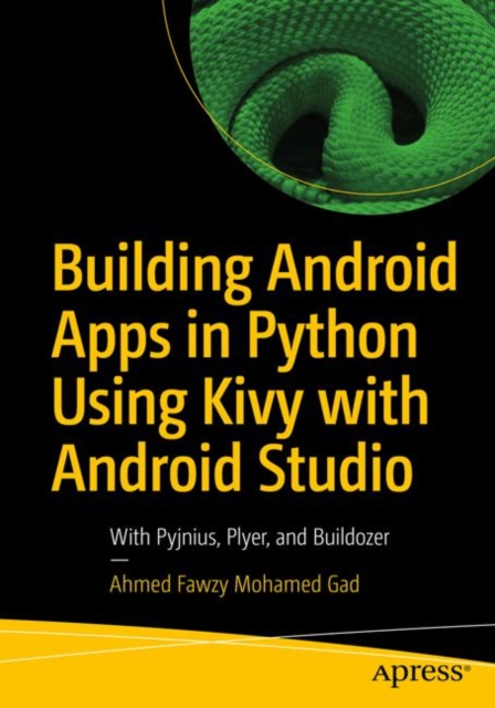 Building Android Apps in Python Using Kivy with Android Studio : With Pyjnius, Plyer, and Buildozer, EPUB eBook
