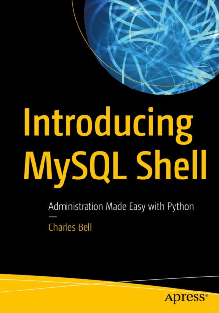 Introducing MySQL Shell : Administration Made Easy with Python, EPUB eBook