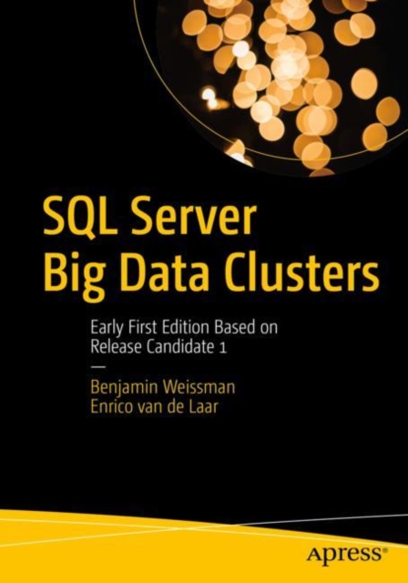 SQL Server Big Data Clusters : Early First Edition Based on Release Candidate 1, EPUB eBook