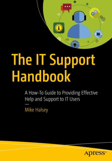 The IT Support Handbook : A How-To Guide to Providing Effective Help and Support to IT Users, EPUB eBook