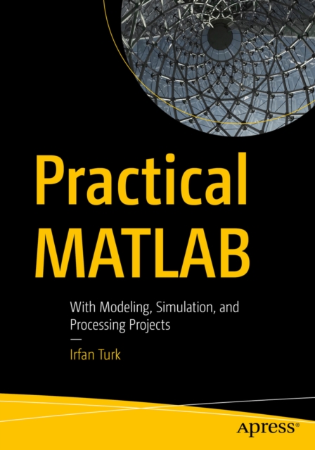 Practical MATLAB : With Modeling, Simulation, and Processing Projects, EPUB eBook