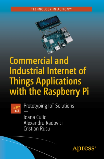 Commercial and Industrial Internet of Things Applications with the Raspberry Pi : Prototyping IoT Solutions, EPUB eBook