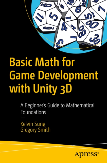 Basic Math for Game Development with Unity 3D : A Beginner's Guide to Mathematical Foundations, EPUB eBook