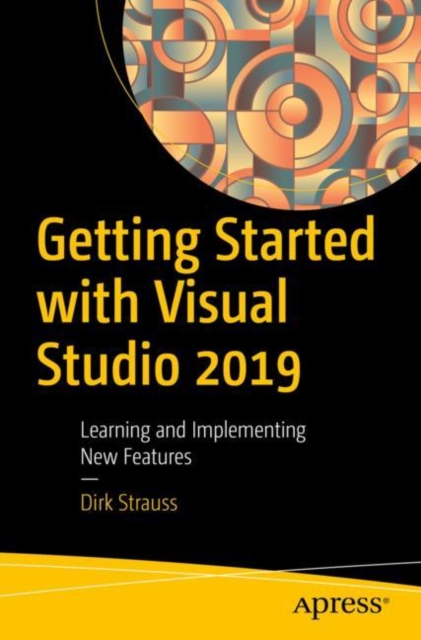 Getting Started with Visual Studio 2019 : Learning and Implementing New Features, EPUB eBook