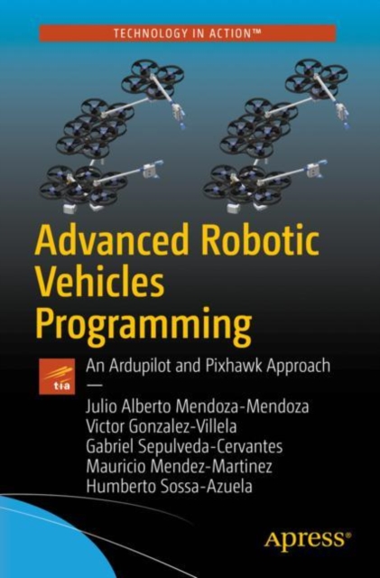 Advanced Robotic Vehicles Programming : An Ardupilot and Pixhawk Approach, EPUB eBook
