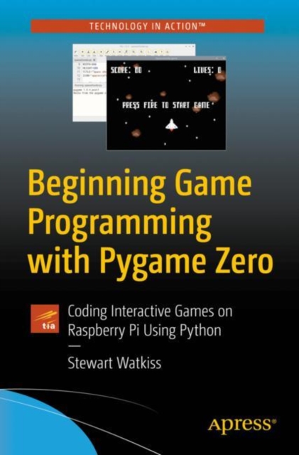 Beginning Game Programming with Pygame Zero : Coding Interactive Games on Raspberry Pi Using Python, EPUB eBook