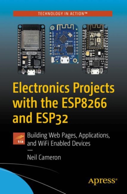Electronics Projects with the ESP8266 and ESP32 : Building Web Pages, Applications, and WiFi Enabled Devices, EPUB eBook