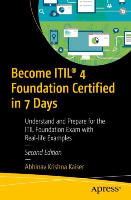Become ITIL(R) 4 Foundation Certified in 7 Days : Understand and Prepare for the ITIL Foundation Exam with Real-life Examples, EPUB eBook