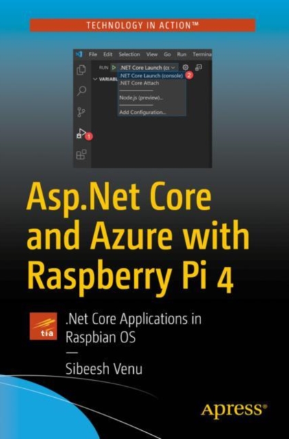 Asp.Net Core and Azure with Raspberry Pi 4 : .Net Core Applications in Raspbian OS, EPUB eBook