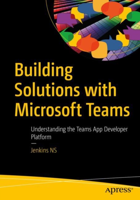Building Solutions with Microsoft Teams : Understanding the Teams App Developer Platform, EPUB eBook