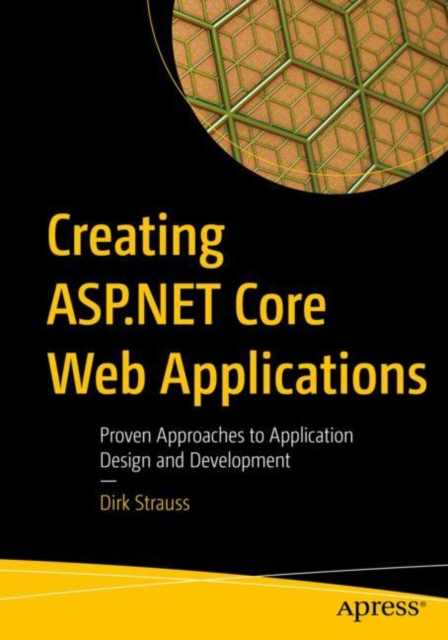 Creating ASP.NET Core Web Applications : Proven Approaches to Application Design and Development, EPUB eBook