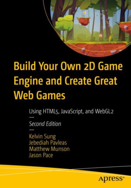 Build Your Own 2D Game Engine and Create Great Web Games : Using HTML5, JavaScript, and WebGL2, EPUB eBook