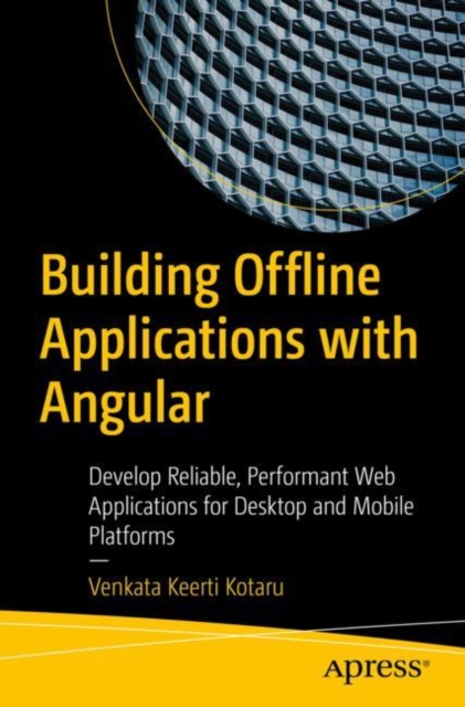 Building Offline Applications with Angular : Develop Reliable, Performant Web Applications for Desktop and Mobile Platforms, EPUB eBook