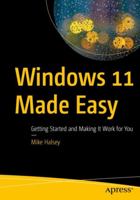 Windows 11 Made Easy : Getting Started and Making It Work for You, EPUB eBook