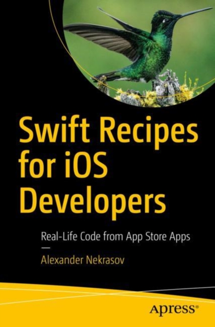 Swift Recipes for iOS Developers : Real-Life Code from App Store Apps, EPUB eBook