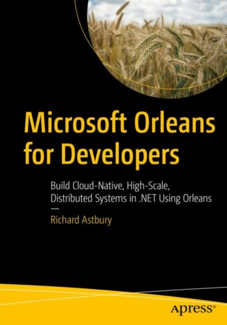 Microsoft Orleans for Developers : Build Cloud-Native, High-Scale, Distributed Systems in .NET Using Orleans, EPUB eBook