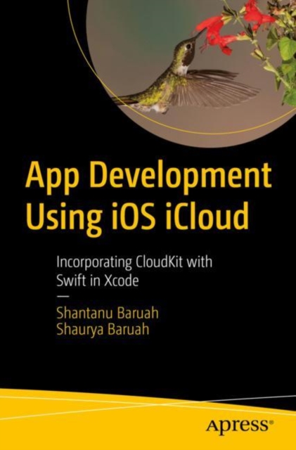 App Development Using iOS iCloud : Incorporating CloudKit with Swift in Xcode, EPUB eBook
