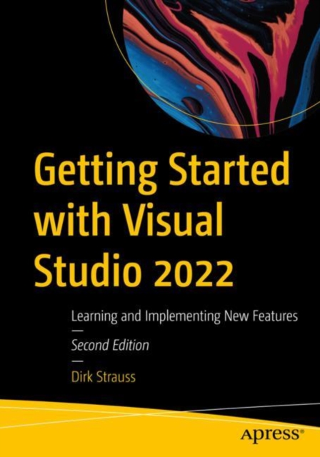 Getting Started with Visual Studio 2022 : Learning and Implementing New Features, EPUB eBook