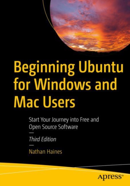 Beginning Ubuntu for Windows and Mac Users : Start Your Journey into Free and Open Source Software, EPUB eBook
