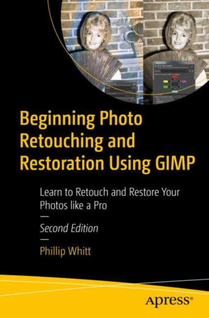 Beginning Photo Retouching and Restoration Using GIMP : Learn to Retouch and Restore Your Photos like a Pro, EPUB eBook
