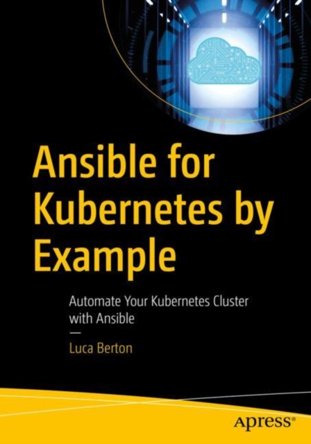 Ansible for Kubernetes by Example : Automate Your Kubernetes Cluster with Ansible, EPUB eBook