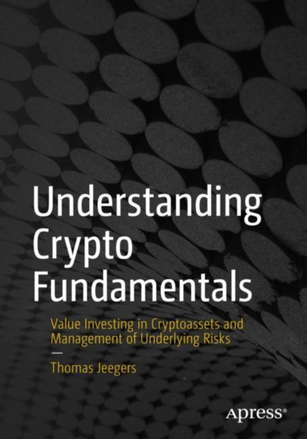Understanding Crypto Fundamentals : Value Investing in Cryptoassets and Management of Underlying Risks, EPUB eBook