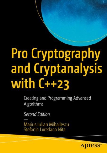 Pro Cryptography and Cryptanalysis with C++23 : Creating and Programming Advanced Algorithms, EPUB eBook