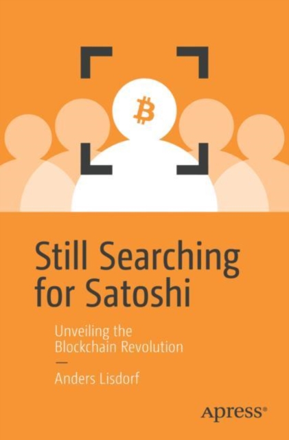 Still Searching for Satoshi : Unveiling the Blockchain Revolution, EPUB eBook
