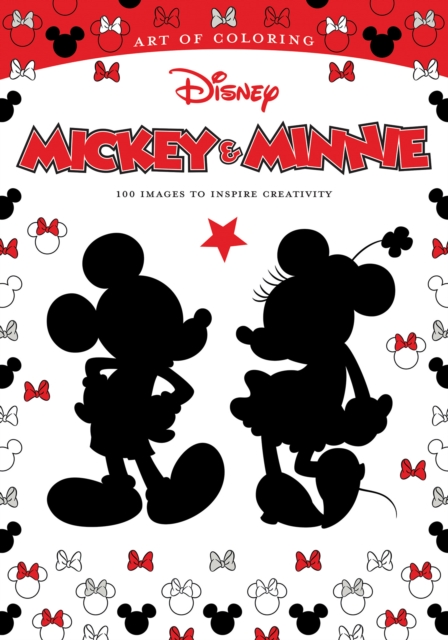 Art Of Coloring: Mickey Mouse And Minnie Mouse 100 Images To Inspire Creativity, Paperback / softback Book