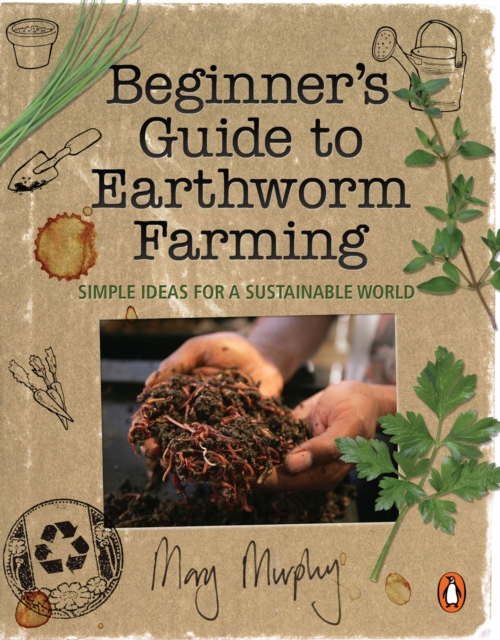 Beginner's Guide to Earthworm Farming : Simple Ideas for a Sustainable World, EPUB eBook