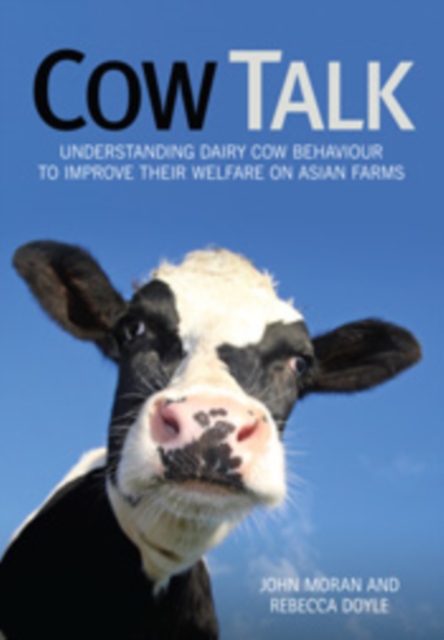 Cow Talk : Understanding Dairy Cow Behaviour to Improve Their Welfare on Asian Farms, EPUB eBook