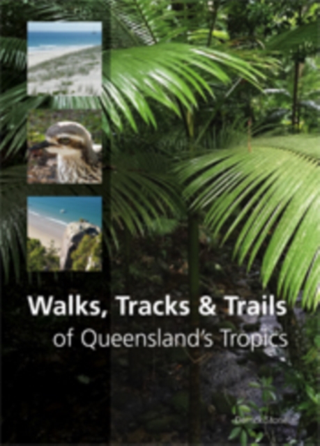 Walks, Tracks and Trails of Queensland's Tropics, EPUB eBook