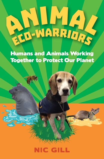 Animal Eco-Warriors : Humans and Animals Working Together to Protect Our Planet, PDF eBook