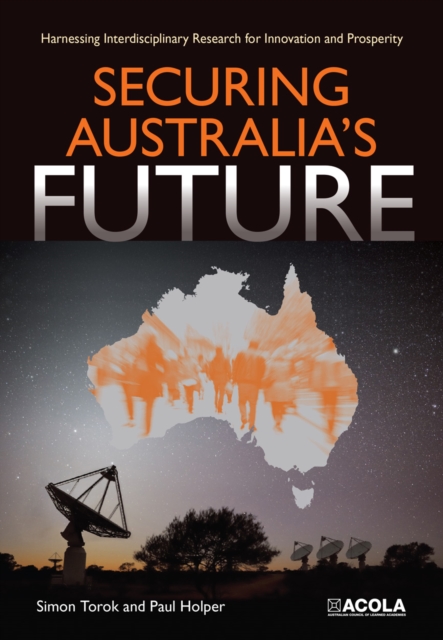 Securing Australia's Future : Harnessing Interdisciplinary Research for Innovation and Prosperity, EPUB eBook