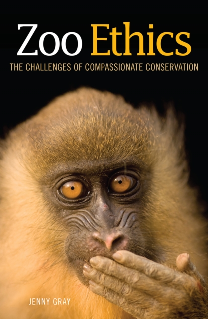 Zoo Ethics : The Challenges of Compassionate Conservation, PDF eBook