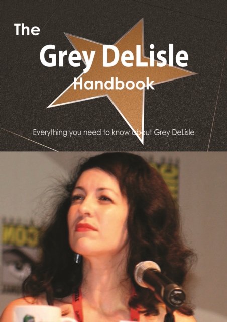 The Grey DeLisle Handbook - Everything you need to know about Grey DeLisle, PDF eBook