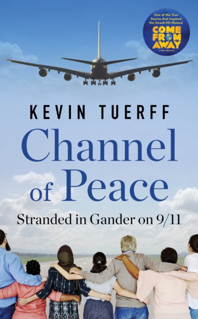 Channel of Peace : Stranded in Gander on 9/11, Paperback / softback Book