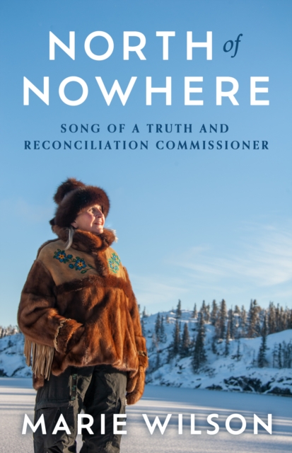 North of Nowhere : Song of a Truth and Reconciliation Commissioner, Hardback Book