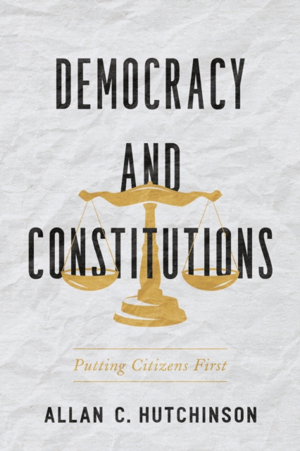 Democracy and Constitutions : Putting Citizens First, Paperback / softback Book