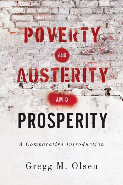 Poverty and Austerity amid Prosperity : A Comparative Introduction, Paperback / softback Book