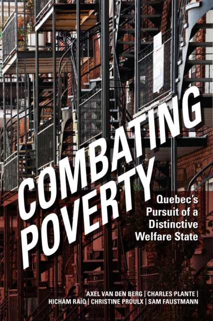 Combating Poverty : Quebec's Pursuit of a Distinctive Welfare State, PDF eBook